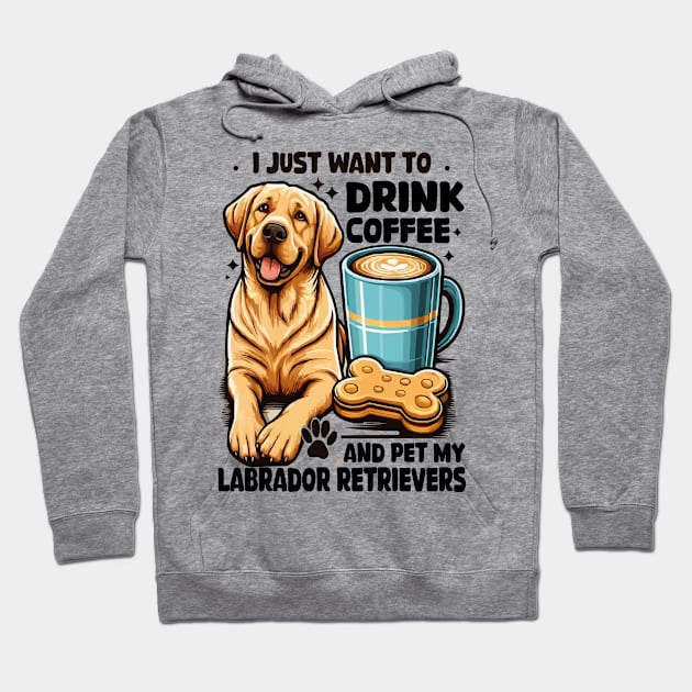 I Just Want To Drink Coffee And Pet My Labrador Retriever Funny Yellow Lab Hoodie by JUST PINK